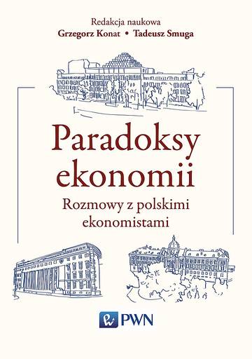 Paradoksy ekonomii. Rozmowy z polskimi ekonomistami wyd. 2021