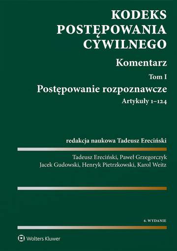 Kodeks postępowania cywilnego. Komentarz. Tom I. Postępowanie rozpoznawcze. Artykuły 1-124