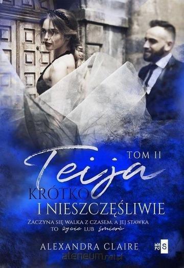 Okładka: Krótko i nieszczęśliwie. Teija. Tom 2