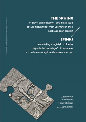 Sfinks słowiańskiej sfragistyki ? plomby ?typu drohiczyńskiego? z Czermna