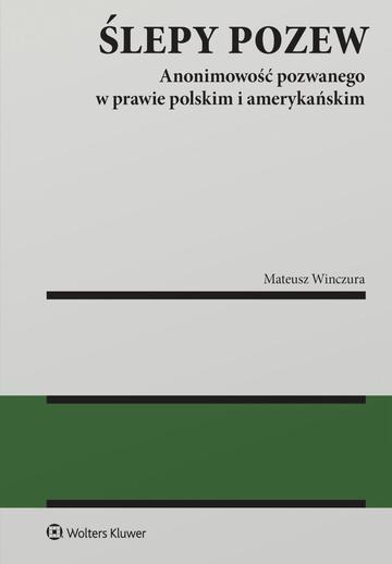 Okładka: Ślepy pozew. Anonimowość pozwanego w prawie polskim i amerykańskim