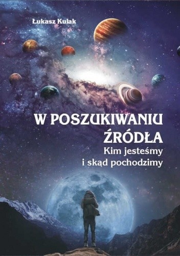 W poszukiwaniu źródła. Kim jesteśmy i skąd pochodzimy