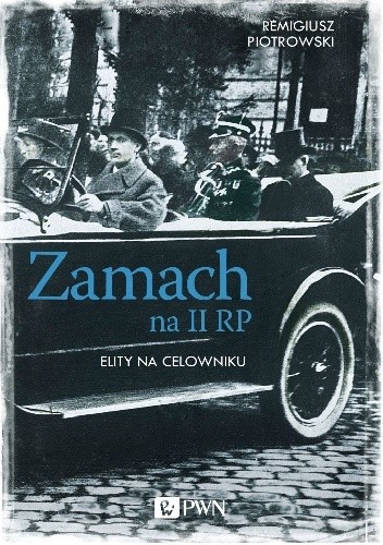 Zamach na II RP. Elity na celowniku.