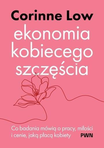 Okładka: Ekonomia kobiecego szczęścia. Co badania mówią o pracy, miłości i cenie, jaką płacą kobiety