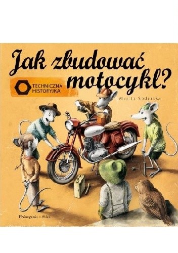 Jak zbudować motocykl? Techniczna historyjka