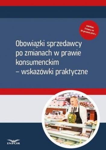 Obowiązki sprzedawcy po zmianach w prawie  konsumenckim  wskazówki praktyczne