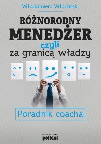 Różnorodny menedżer, czyli za granicą władzy. Poradnik coacha