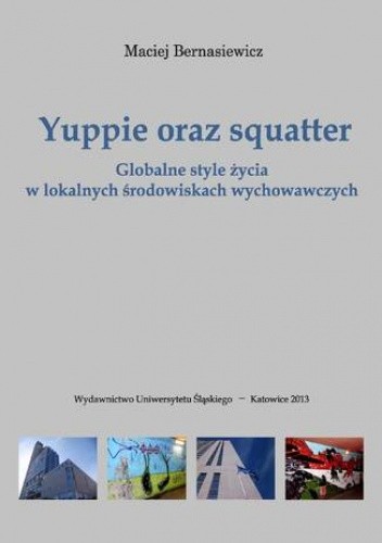 Yuppie oraz squatter. Globalne style życia w lokalnych środowiskach wychowawczych