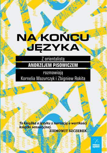 Na końcu języka z orientalistą andrzejem pisowiczem rozmawia kornelia mazurczyk i zbigniew rokita