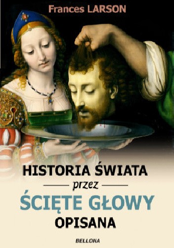 Historia świata przez ścięte głowy opisana