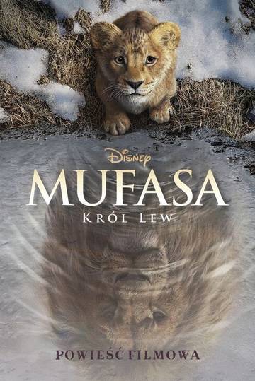 Mufasa. Król Lew. Powieść filmowa