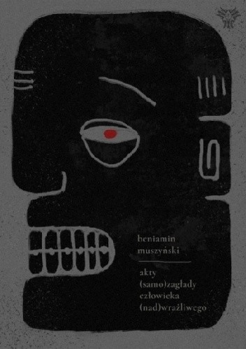 Akty (samo)zagłady człowieka (nad)wrażliwego