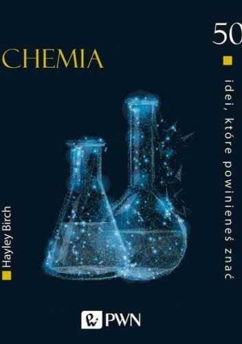 Chemia. 50 idei, które powinieneś znać