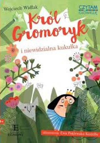 Czytam i główkuję. Król Gromoryk i niewidzialna kukułka