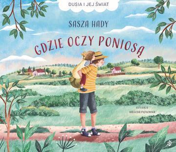 Gdzie oczy poniosą. Dusia i jej świat. Tom 1