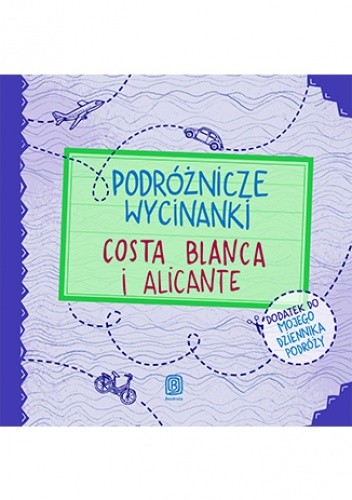 Podróżnicze wycinanki. Costa Blanca i Alicante. Wydanie 1