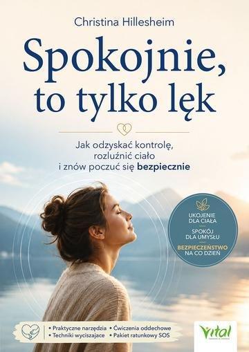 Okładka: Spokojnie, to tylko lęk. Jak odzyskać kontrolę, rozluźnić ciało i znów poczuć się bezpiecznie