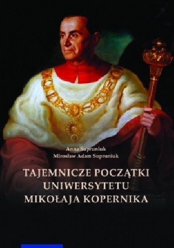 Tajemnicze początki Uniwersytetu Mikołaja Kopernika (Wilno i Lwów w Toruniu)