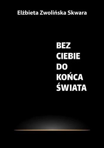 Bez Ciebie do końca świata