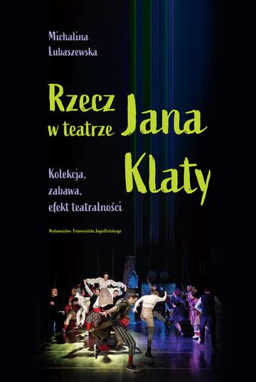 Rzecz w teatrze Jana Klaty. Kolekcja, zabawa, efekt teatralności