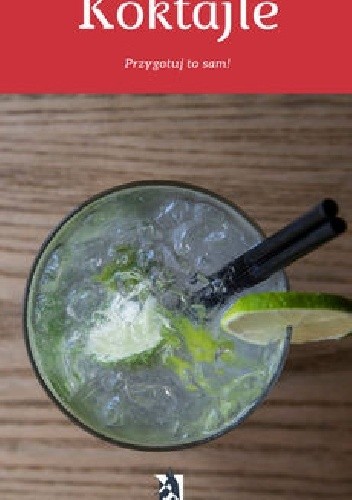 Koktajle. Przygotuj to sam!