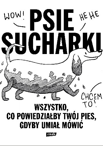 Psie sucharki. Wszystko, co powiedziałby twój pies, gdyby umiał mówić