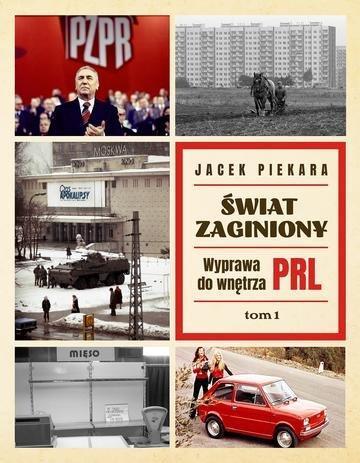 Okładka: Świat Zaginiony. Wyprawa do wnętrza PRL. Tom 1