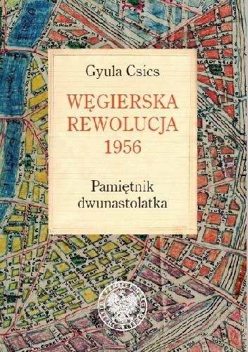Węgierska rewolucja 1956. Pamiętnik dwunastolatka
