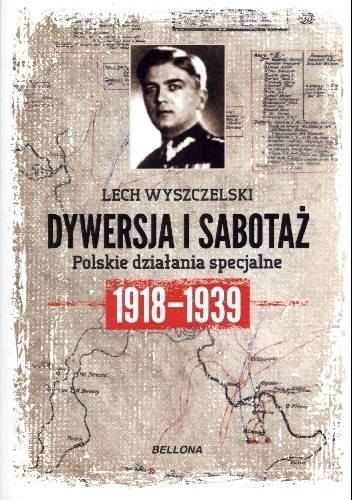 Dywersja i sabotaż. Polskie działania specjalne 1918-1939