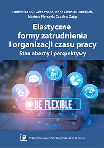 Elastyczne formy zatrudnienia i organizacji czasu pracy. Stan obecny i perspektywy