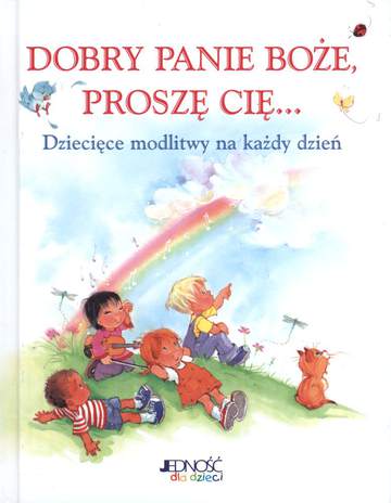 Dobry panie Boże proszę cię dziecięce modlitwy na każdy dzień