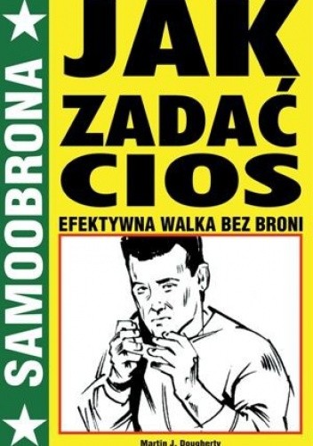 Jak zadać cios. Efektywna walka bez broni