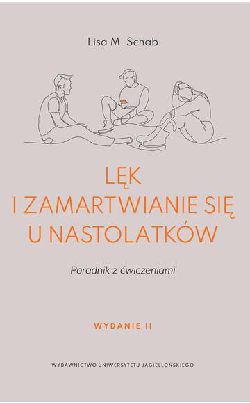 Lęk i zamartwianie się u nastolatków. Poradnik z ćwiczeniami wyd. 2