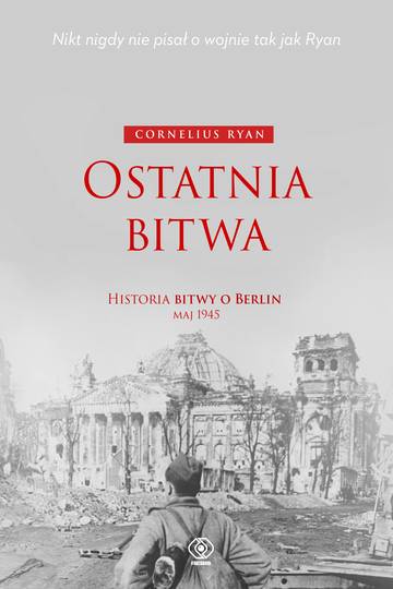Ostatnia bitwa. Historia bitwy o Berlin maj 1945