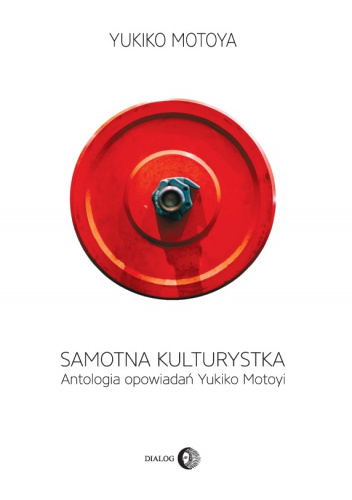 Samotna kulturystka. Antologia opowiadań Yukiko Motoyi
