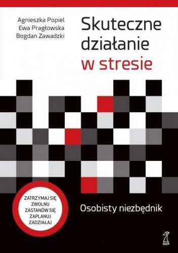 Skutecznie działanie w stresie. Osobisty niezbędnik