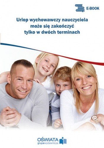 Urlop wychowawczy nauczyciela może się zakończyć tylko w dwóch terminach