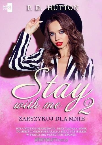 Okładka: Zaryzykuj dla mnie. Stay with me. Tom 2