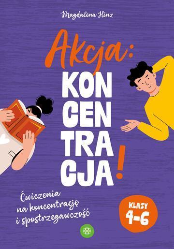 Akcja: Koncentracja! Ćwiczenia na koncentrację i spostrzegawczość klasy 4–6
