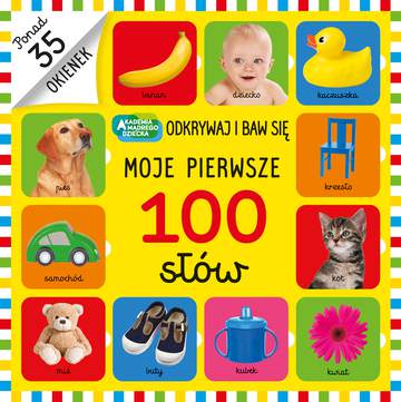 Moje pierwsze 100 słów. Akademia Mądrego Dziecka