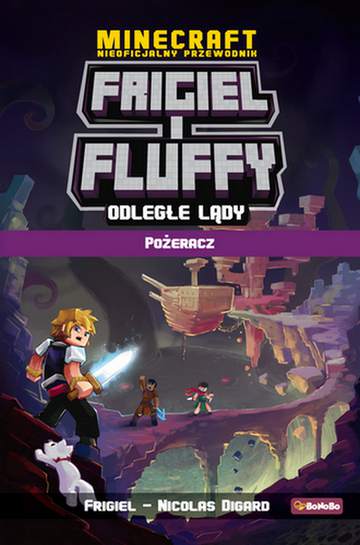 Odległe lądy. Pożeracz. Frigiel i fluffy nieoficjalny przewodnik po świecie minecraft