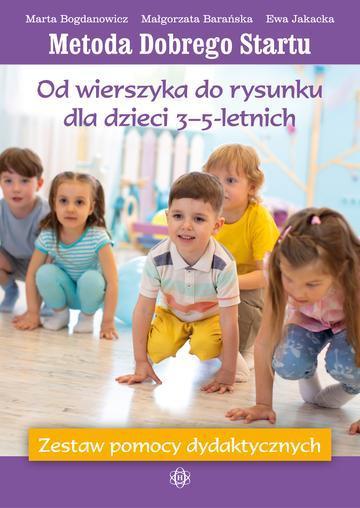 Metoda Dobrego Startu Od wierszyka do rysunku dla dzieci 3–5-letnich Zestaw pomocy dydaktycznych