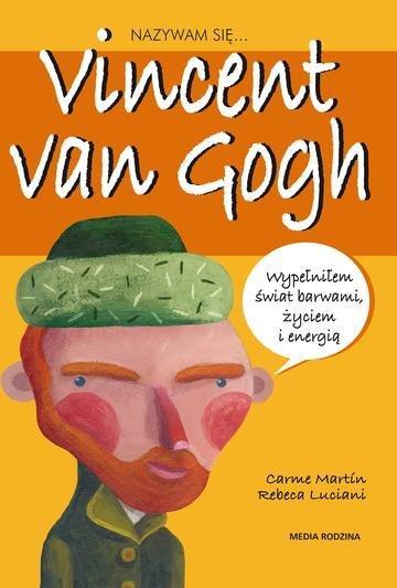 Okładka: Nazywam się Vincent van Gogh. Nazywam się ...