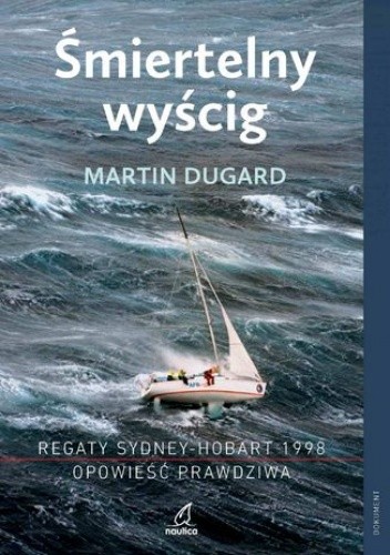 Śmiertelny wyścig. Regaty Sydney-Hobart 1998. Opowieść prawdziwa