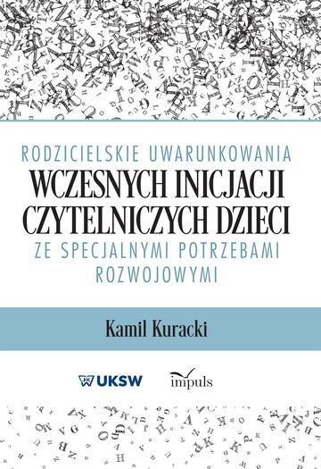 Okładka: Rodzicielskie uwarunkowania wczesnych inicjacji czytelniczych dzieci ze specjalnymi potrzebami rozwojowymi