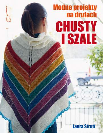 Chusty i szale modne projekty na drutach