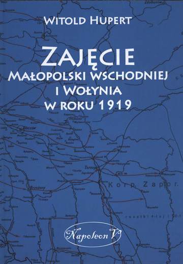 Zajęcie Małopolski wschodniej i Wołynia w roku 1919