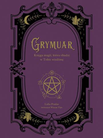 Grymuar. Księga magii, która obudzi w Tobie wiedźmę