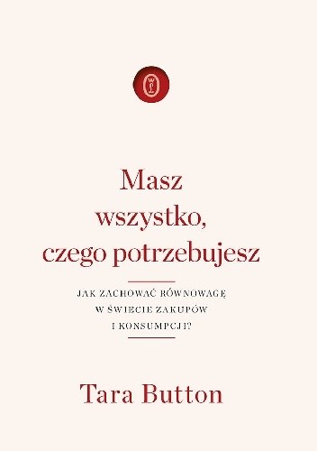 Masz wszystko, czego potrzebujesz. Jak zachować równowagę w świecie zakupów i konsumpcji?