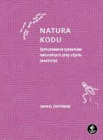 Natura kodu. Symulowanie systemów naturalnych przy użyciu JavaScript
